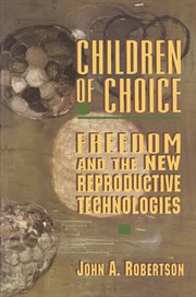 Children of Choice : Freedom and the New Reproductive Technologies cover image