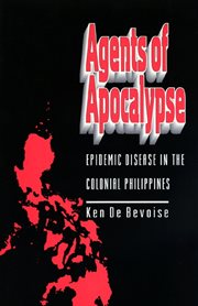 Agents of Apocalypse : Epidemic Disease in the Colonial Philippines cover image