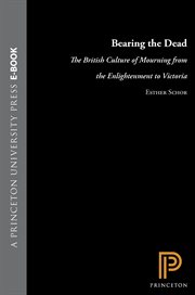 Bearing the Dead : The British Culture of Mourning from the Enlightenment to Victoria. Literature in History cover image