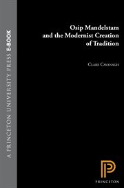 Osip Mandelstam and the Modernist Creation of Tradition cover image