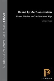 Bound by Our Constitution : Women, Workers, and the Minimum Wage cover image