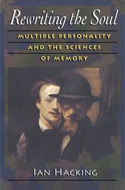 Rewriting the Soul : Multiple Personality and the Sciences of Memory cover image