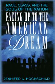 Facing Up to the American Dream: Race, Class, and the Soul of the Nation : Race, Class, and the Soul of the Nation cover image