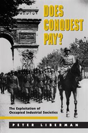 Does Conquest Pay? : the Exploitation of Occupied Industrial Societies cover image