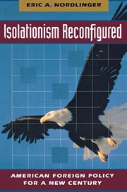 Isolationism Reconfigured : American Foreign Policy for a New Century cover image
