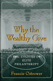 Why the Wealthy Give : the Culture of Elite Philanthropy cover image