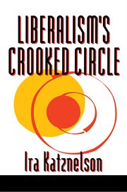Liberalism's Crooked Circle : Letters to Adam Michnik cover image