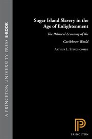 Sugar Island Slavery in the Age of Enlightenment : The Political Economy of the Caribbean World cover image