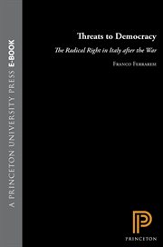 Threats to Democracy : The Radical Right in Italy after the War cover image