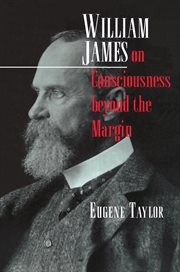 William James on consciousness beyond the margin cover image