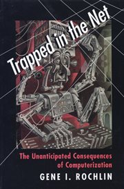 Trapped in the net. The Unanticipated Consequences of Computerization cover image