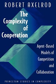 The complexity of cooperation. Agent-Based Models of Competition and Collaboration cover image