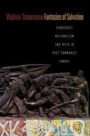 Fantasies of Salvation : Democracy, Nationalism, and Myth in Post-Communist Europe cover image