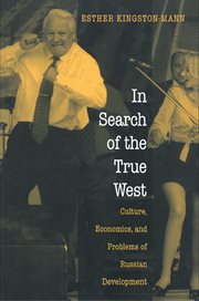 In Search of the True West : Culture, Economics, and Problems of Russian Development cover image