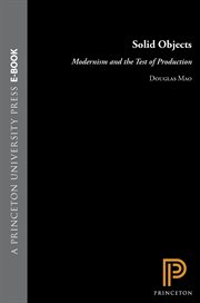 Solid Objects : Modernism and the Test of Production cover image