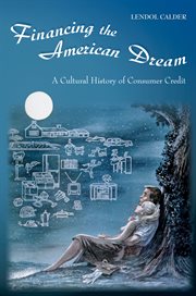 Financing the american dream. A Cultural History of Consumer Credit cover image