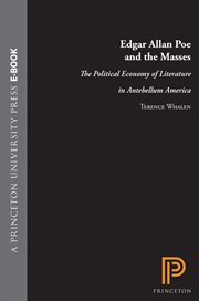 Edgar Allan Poe and the Masses : The Political Economy of Literature in Antebellum America cover image