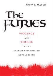 The furies. Violence and Terror in the French and Russian Revolutions cover image