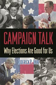 Campaign Talk : Why Elections Are Good for Us cover image