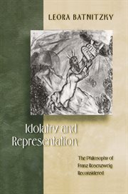 Idolatry and representation : the philosophy of Franz Rosenzweig reconsidered cover image
