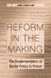 Reform in the Making : the Implementation of Social Policy in Prison cover image