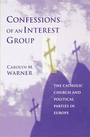 Confessions of an interest group : the Catholic Church and political parties in Europe cover image