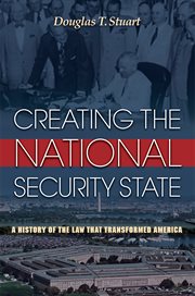 Creating the National Security State : a History of the Law That Transformed America cover image