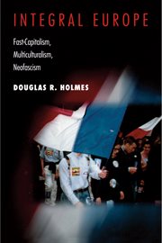 Integral Europe : Fast-Capitalism, Multiculturalism, Neofascism cover image