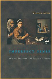 Imperfect Sense : The Predicament of Milton's Irony cover image