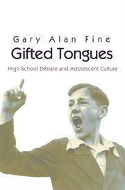 Gifted tongues. High School Debate and Adolescent Culture cover image