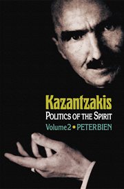 Kazantzakis, Volume 2 : Politics of the Spirit. Princeton Modern Greek Studies cover image