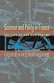 Science and Polity in France : The End of the Old Regime cover image