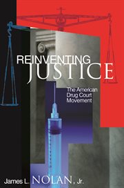 Reinventing justice : the American drug court movement cover image