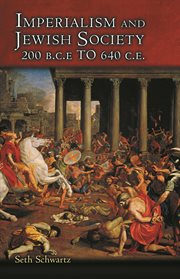 Imperialism and Jewish society : 200 B.C.E. to 640 C.E cover image