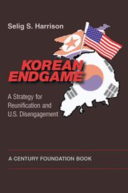 Korean endgame. A Strategy for Reunification and U.S. Disengagement cover image