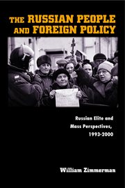 The russian people and foreign policy. Russian Elite and Mass Perspectives, 1993-2000 cover image