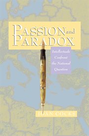 Passion and Paradox : Intellectuals Confront the National Question cover image