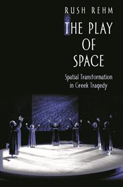 The Play of Space : Spatial Transformation in Greek Tragedy cover image
