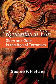Romantics at war. Glory and Guilt in the Age of Terrorism cover image