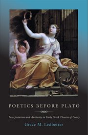 Poetics Before Plato : Interpretation and Authority in Early Greek Theories of Poetry cover image