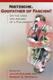 Nietzsche, Godfather of Fascism? : On the Uses and Abuses of a Philosophy cover image
