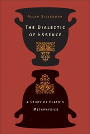 The Dialectic of Essence : a Study of Plato's Metaphysics cover image