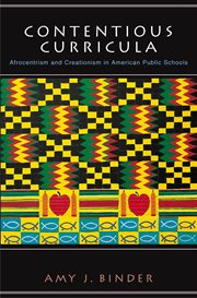 Contentious Curricula: Afrocentrism and Creationism in American Public Schools : Afrocentrism and Creationism in American Public Schools cover image