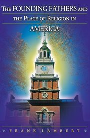 The founding fathers and the place of religion in america cover image
