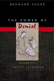 The Power of Denial: Buddhism, Purity, and Gender : Buddhism, Purity, and Gender cover image