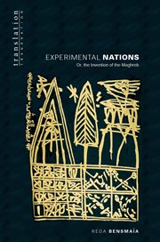 Experimental Nations: Or, the Invention of the Maghreb : Or, the Invention of the Maghreb cover image