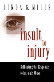 Insult to Injury : Rethinking our Responses to Intimate Abuse cover image