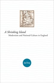 A Shrinking Island : Modernism and National Culture in England cover image