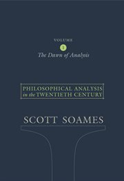 Philosophical analysis in the twentieth century, volume 1. The Dawn of Analysis cover image
