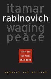 Waging Peace : Israel and the Arabs, 1948-2003 cover image